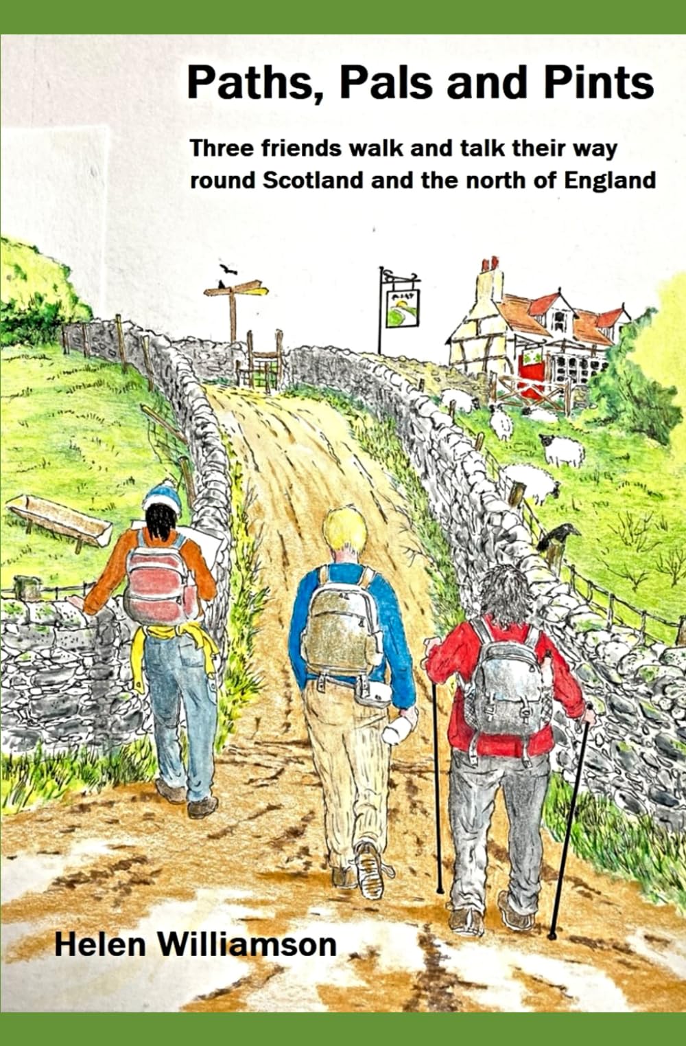 Paths, Pals and Pints: Three friends walk and talk their way round Scotland and the North of England
