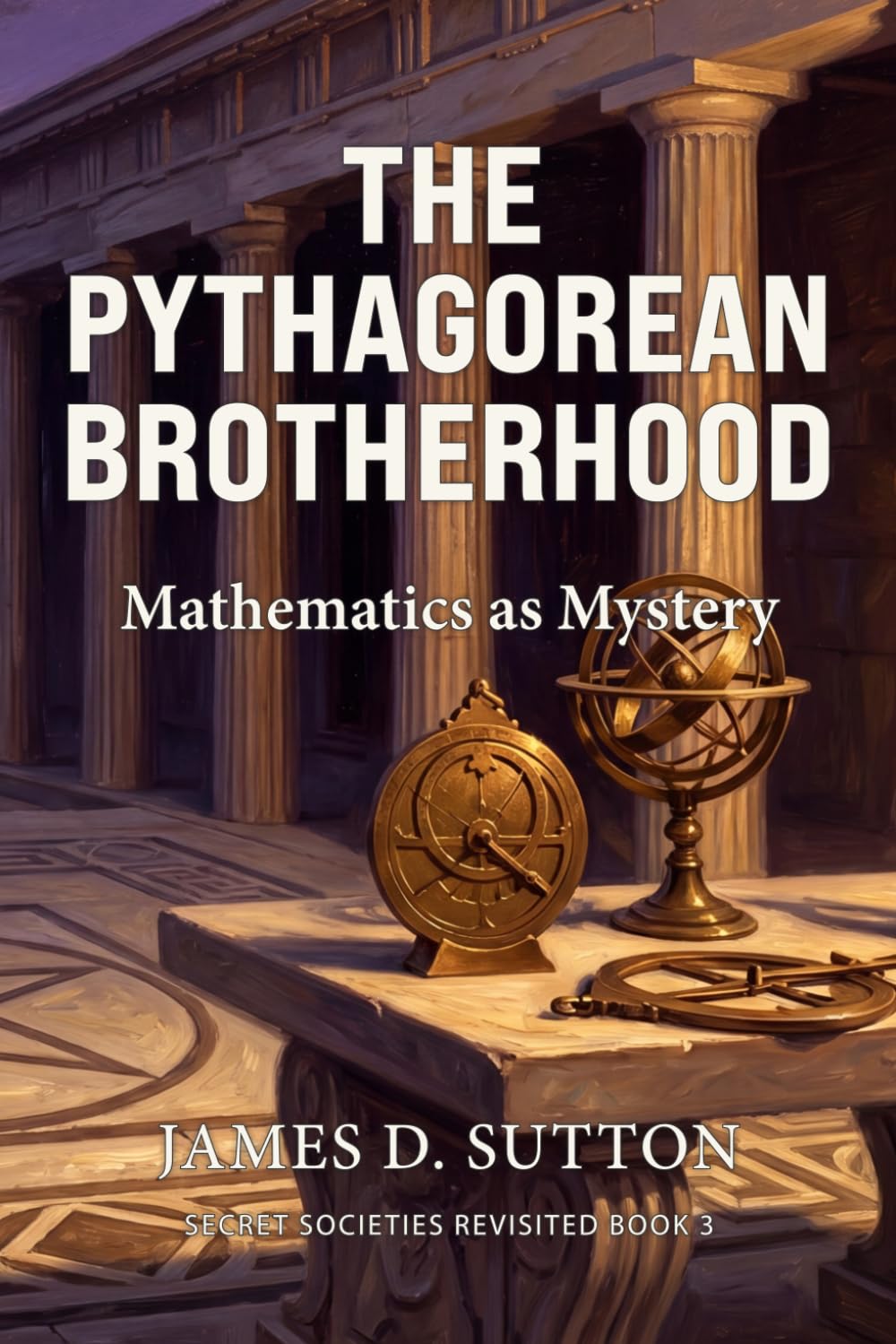The Pythagorean Brotherhood: Mathematics as Mystery (Secret Societies Revisited)