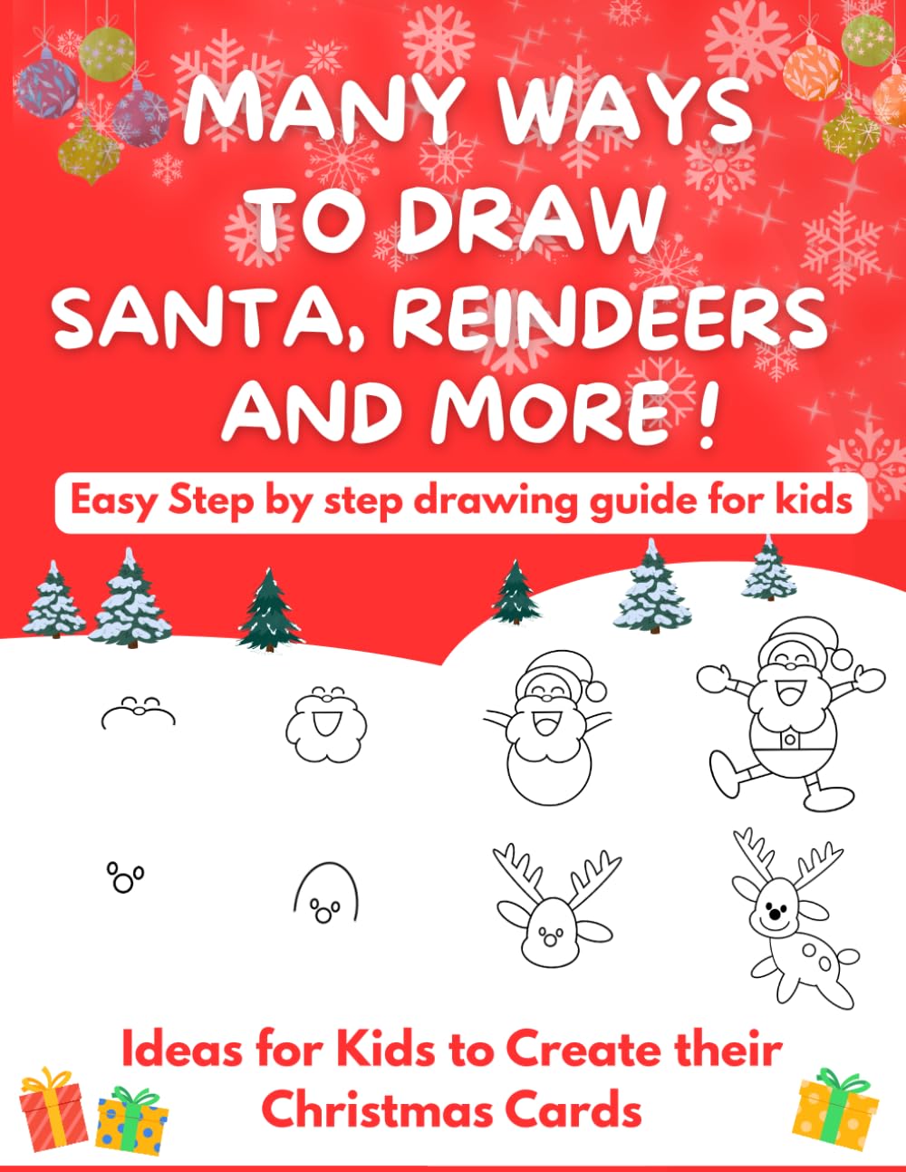 Many Ways To Draw Santa, Reindeers and More: Easy Step-by-step Drawing Guide for Kids - Ideas for Kids to Create their Christmas Cards (Easy Drawing for Kids)