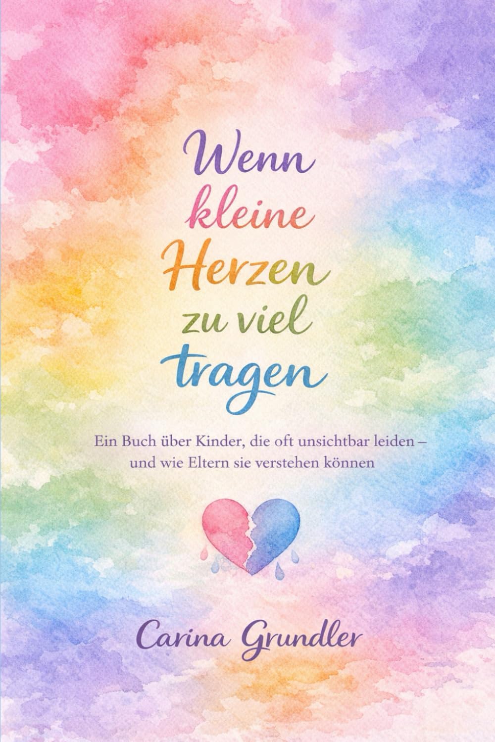„Wenn kleine Herzen zu viel tragen“: „Ein Buch über Kinder, die oft unsichtbar leiden – und wie Eltern sie verstehen können“