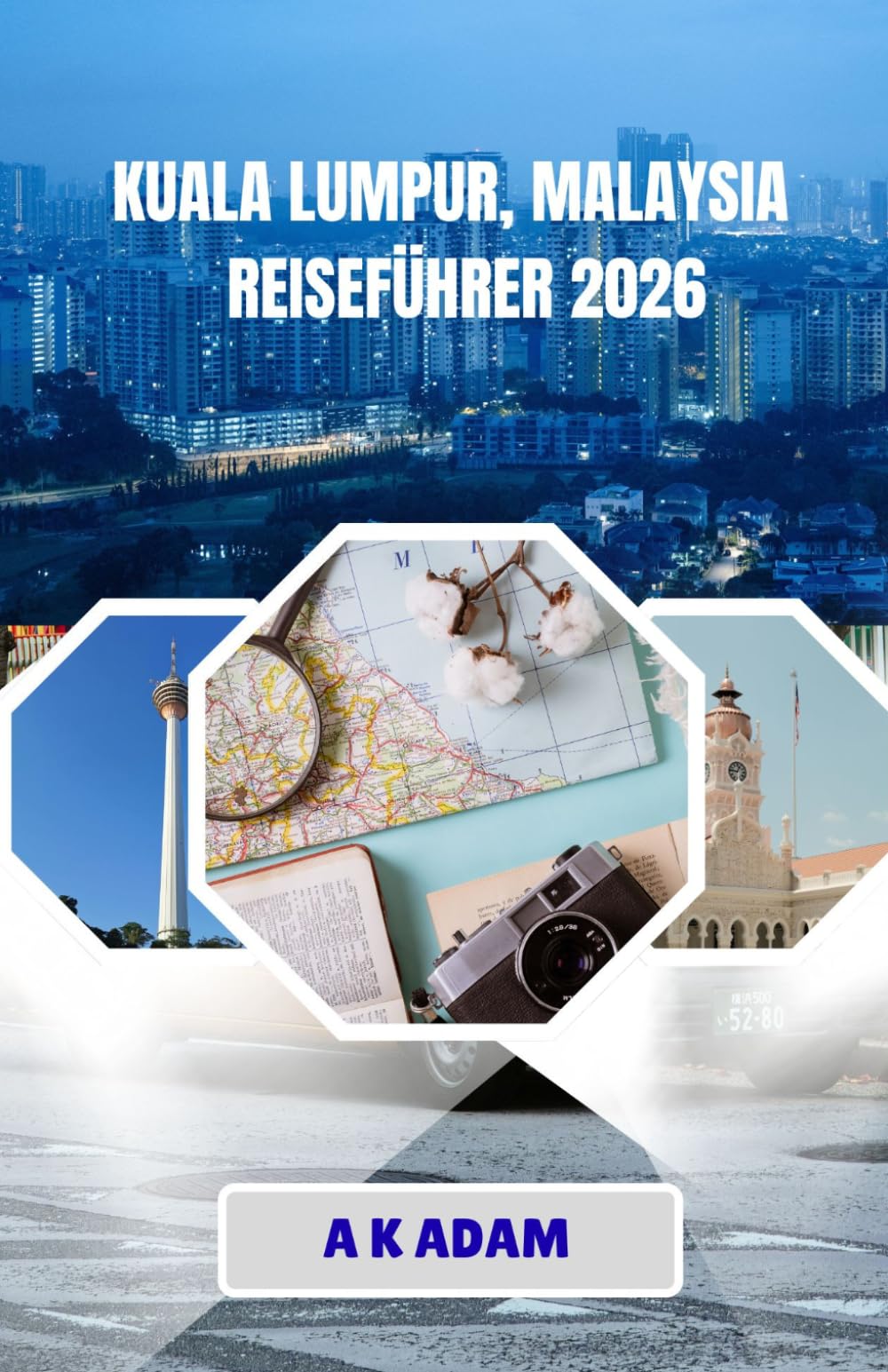 KUALA LUMPUR, MALAYSIA REISEFÜHRER 2026: Wie man sich in Malaysias Hauptstadt clever fortbewegt, gut isst und gut vorbereitet ist.