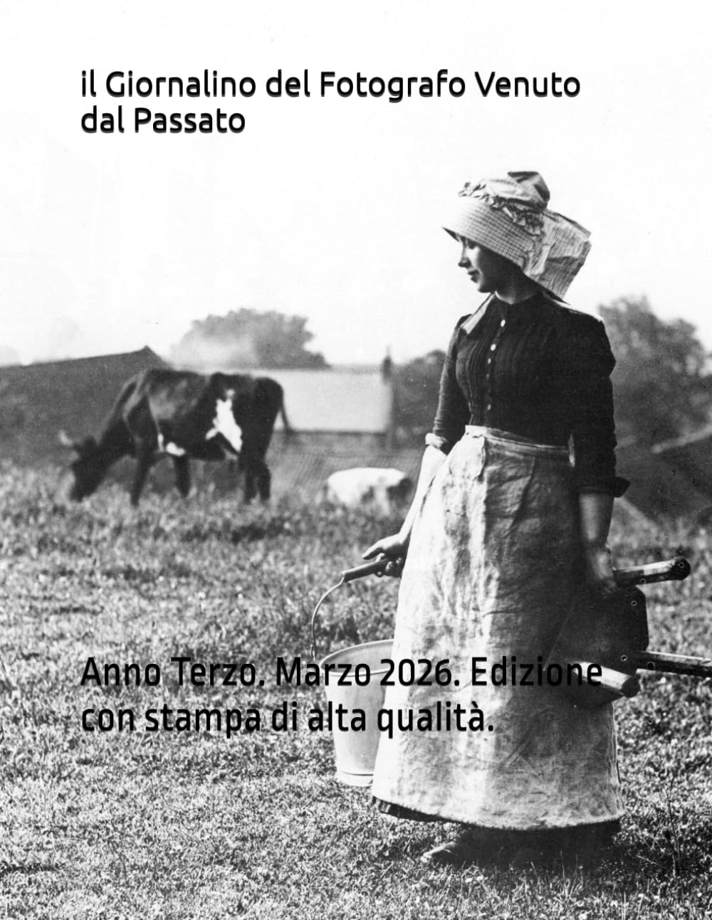 il Giornalino del Fotografo Venuto dal Passato: Anno Terzo. Marzo 2026. Edizione con stampa di alta qualità.