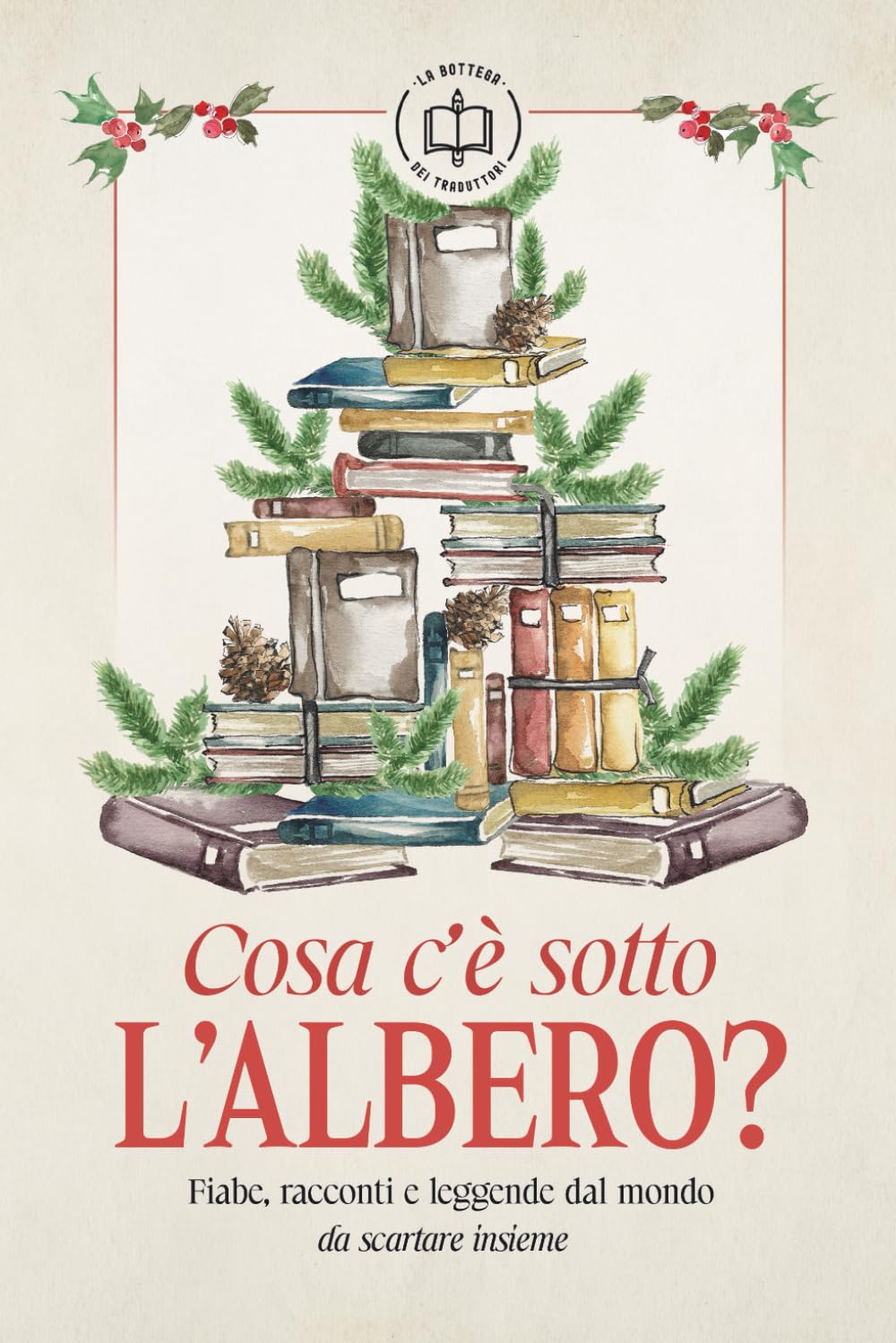 Cosa c'è sotto l'albero?: Fiabe, racconti e leggende dal mondo da scartare insieme