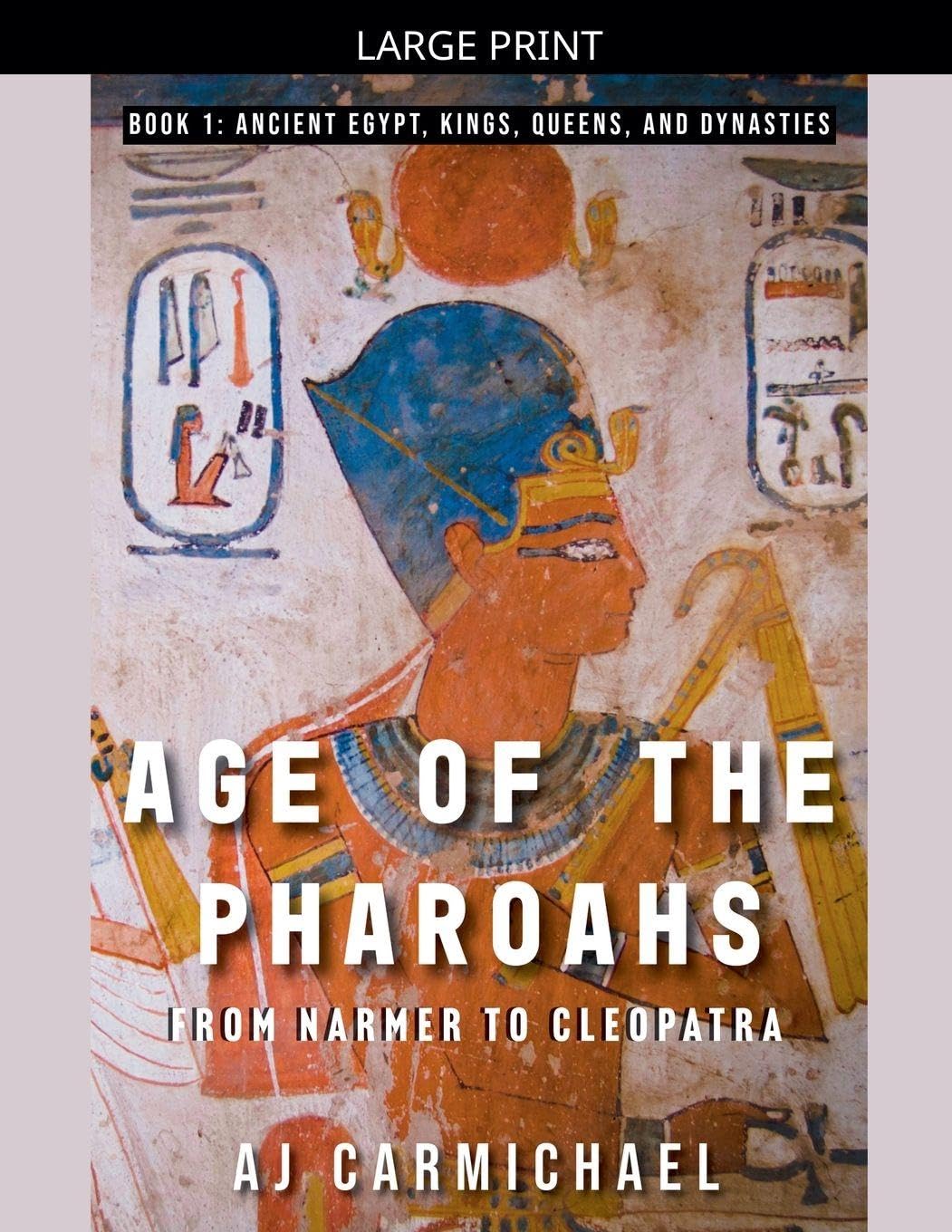 Age of the Pharoahs, from Narmer to Cleopatra: 1 (Ancient Egypt: Kings, Queens, and Dynasties)