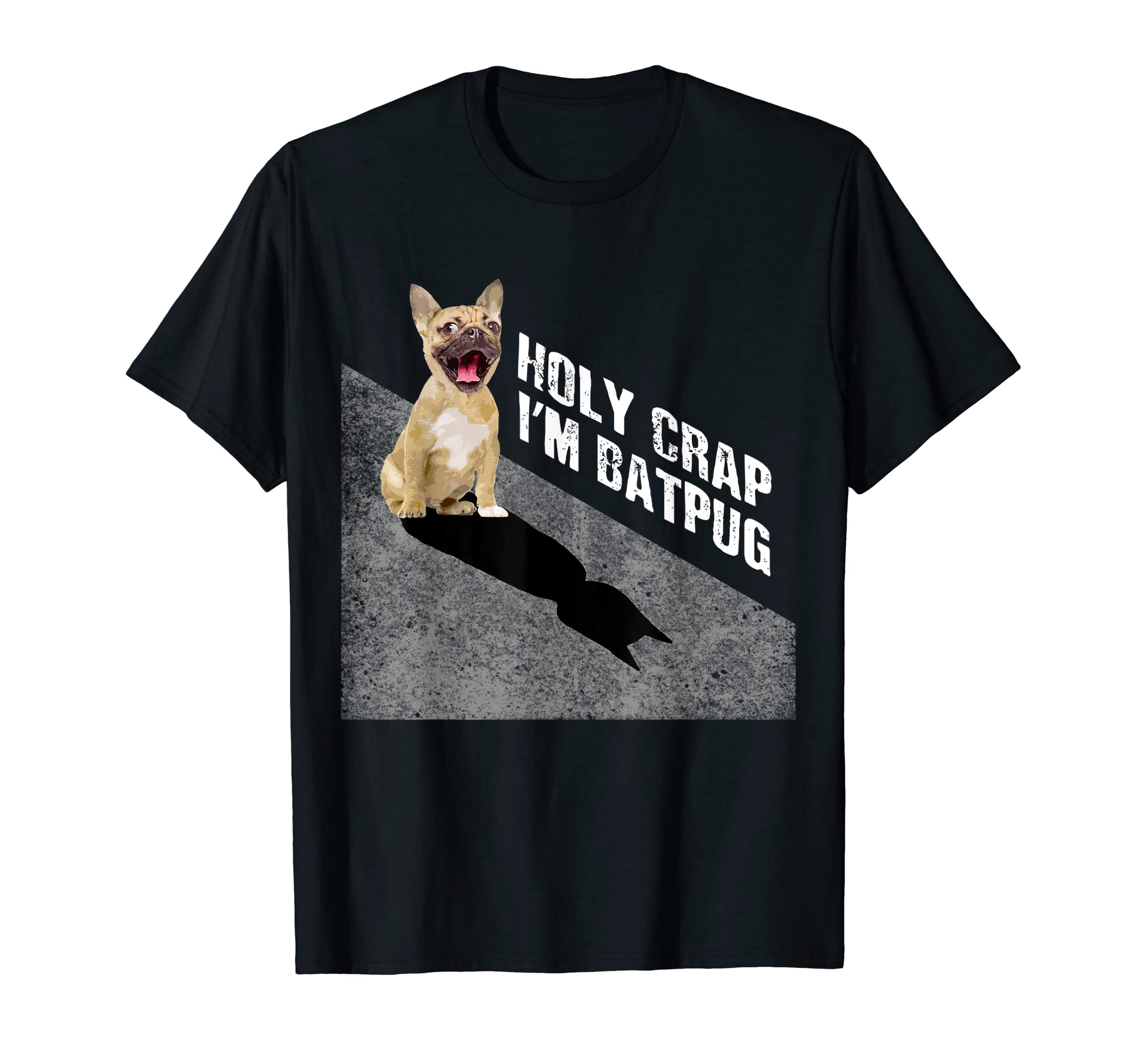 Holy Crap I'm Batpug Funny Pug Dog T-shirt Gift T-Shirt