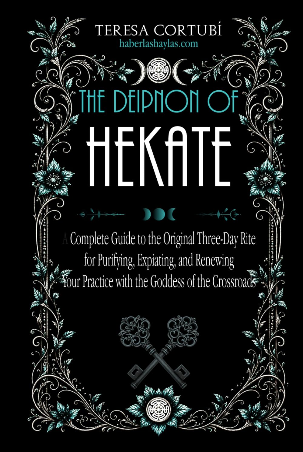 The Deipnon of Hekate: A Complete Guide to the Original Three-Day Rite for Purifying, Expiating, and Renewing Your Practice with the Goddess of the Crossroads (Hekate, Goddess of Witchcraft)