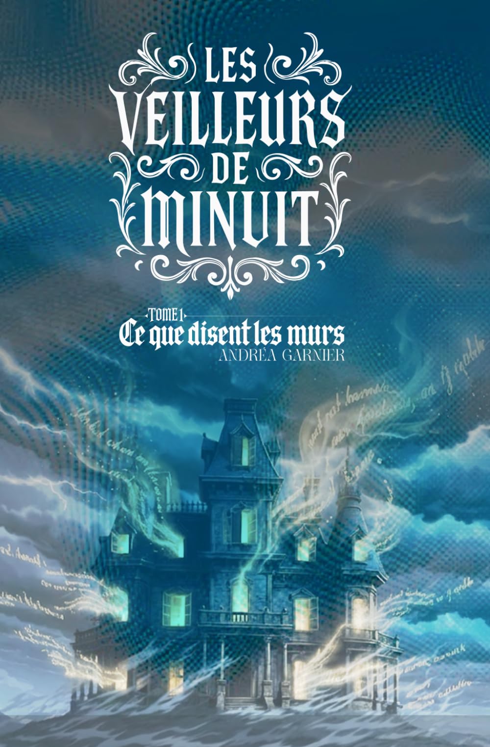 Ce que disent les murs: Tome 1 (LES VEILLEURS DE MINUIT)