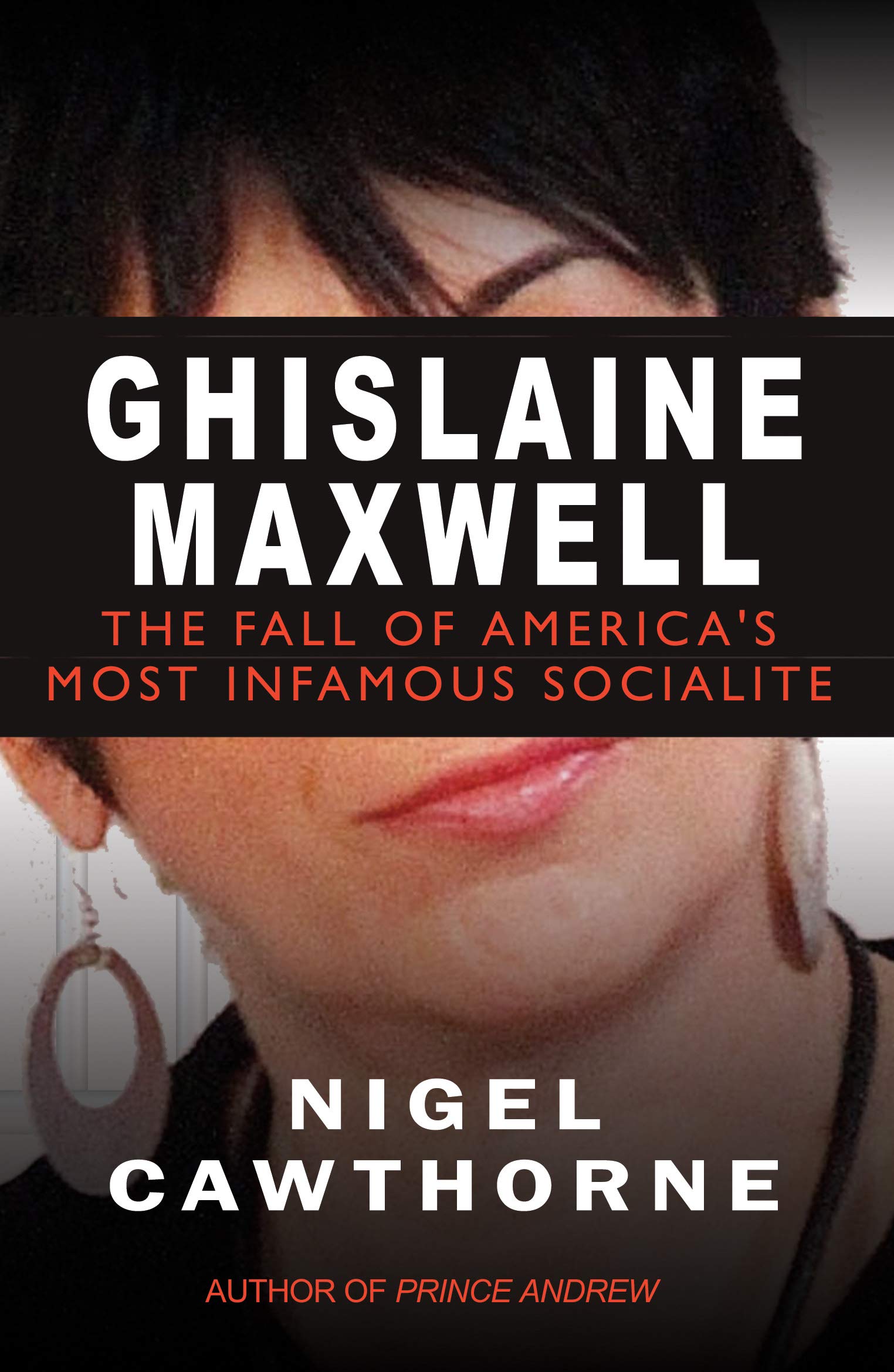 Ghislaine Maxwell: Jeffrey Epstein and America's Most Notorious Socialite