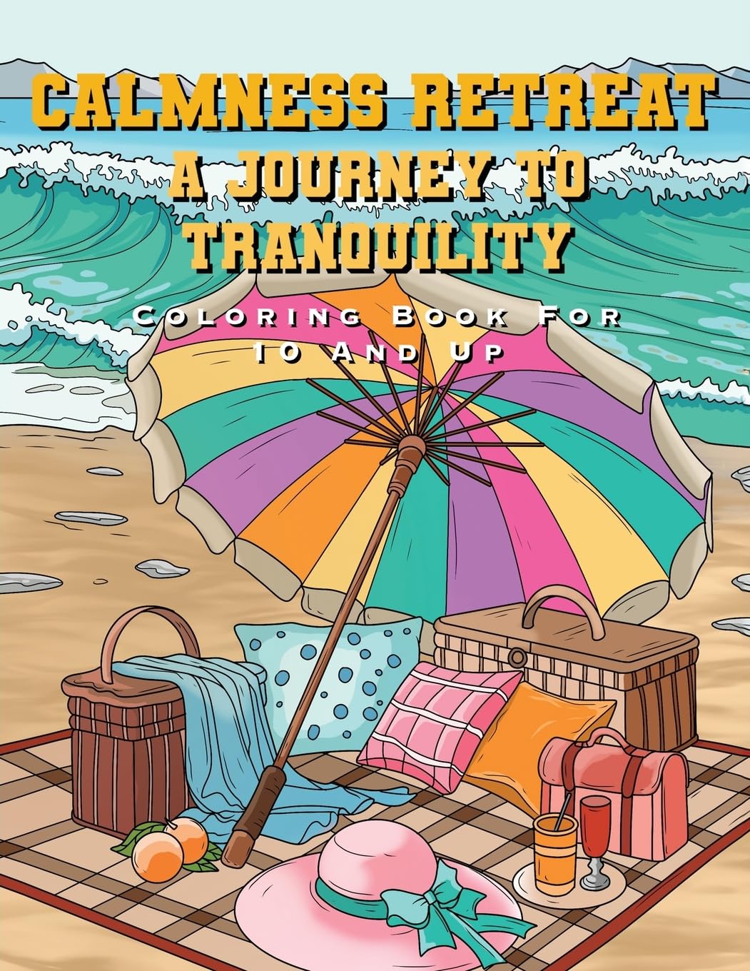 Calmness Retreat: A journey To Tranquility - Coloring Book For 10 And Up