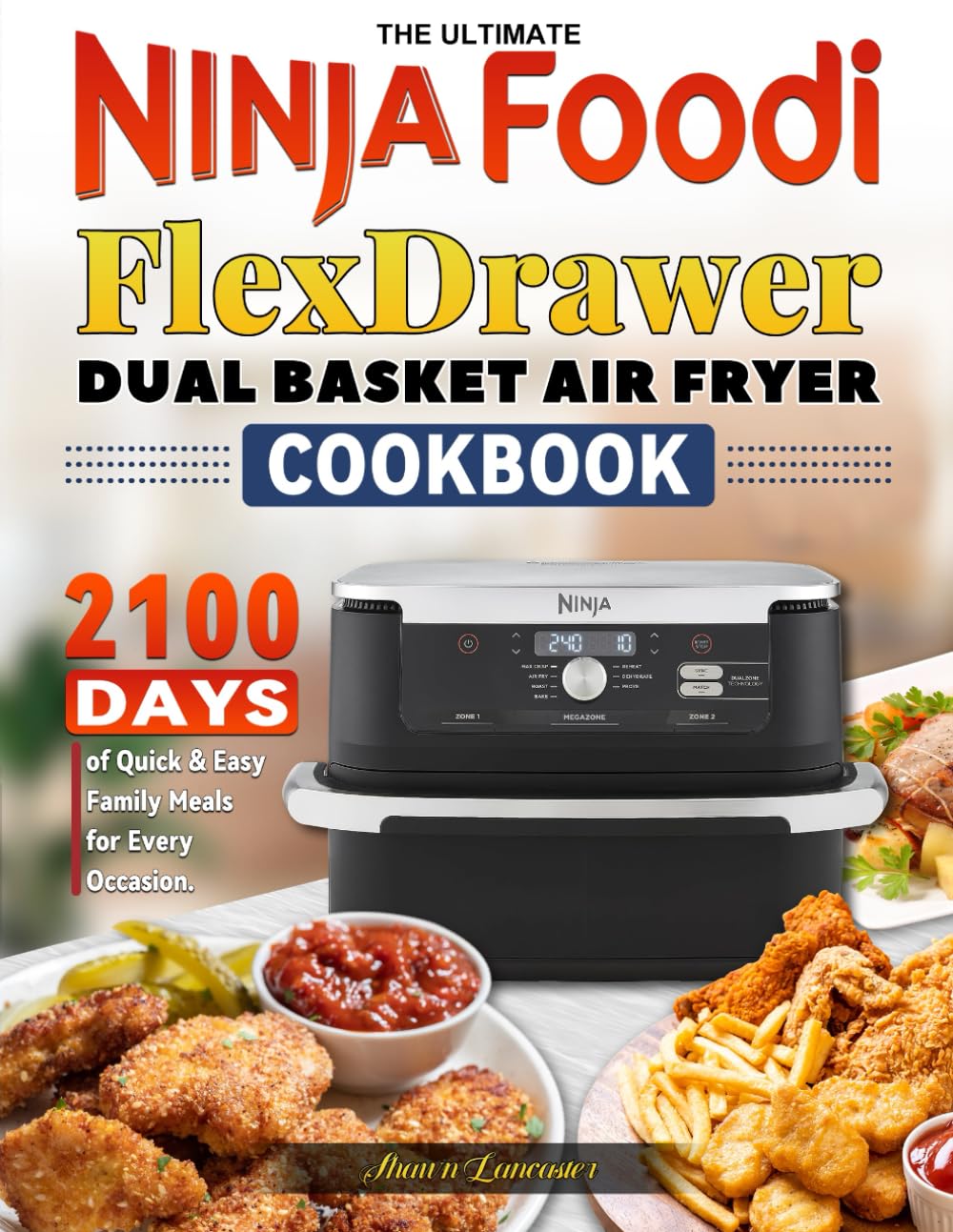 The Ultimate Ninja Foodi FlexDrawer Dual Basket Air Fryer Cookbook