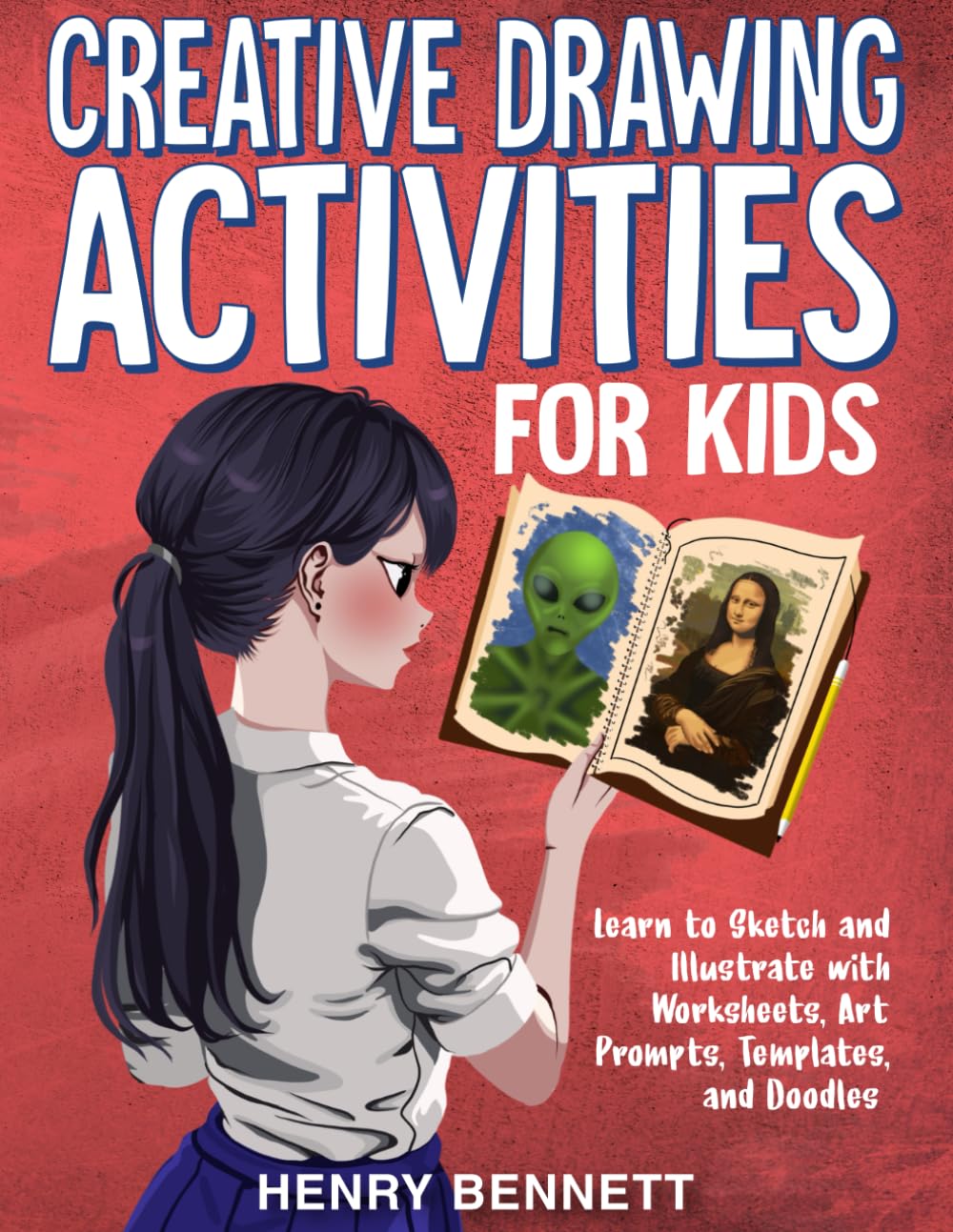 Creative Drawing Activities for Kids: Learn to Sketch and Illustrate with Worksheets, Art Prompts, Templates, and Doodles (Fun Activity Books for Children)