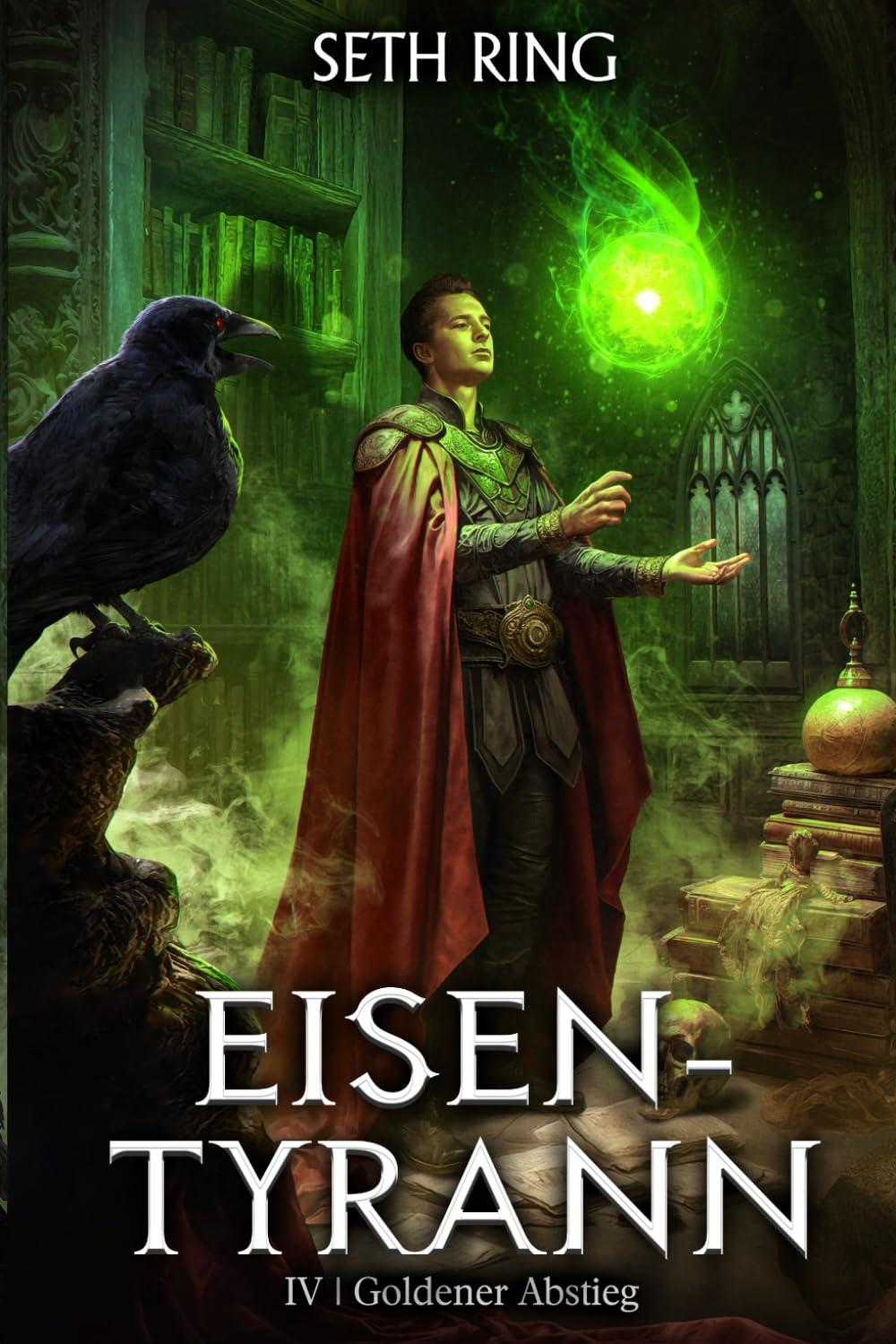 Goldener Abstieg: Ein Fantasy-LitRPG-Abenteuer: 4 (Eisen-Tyrann)