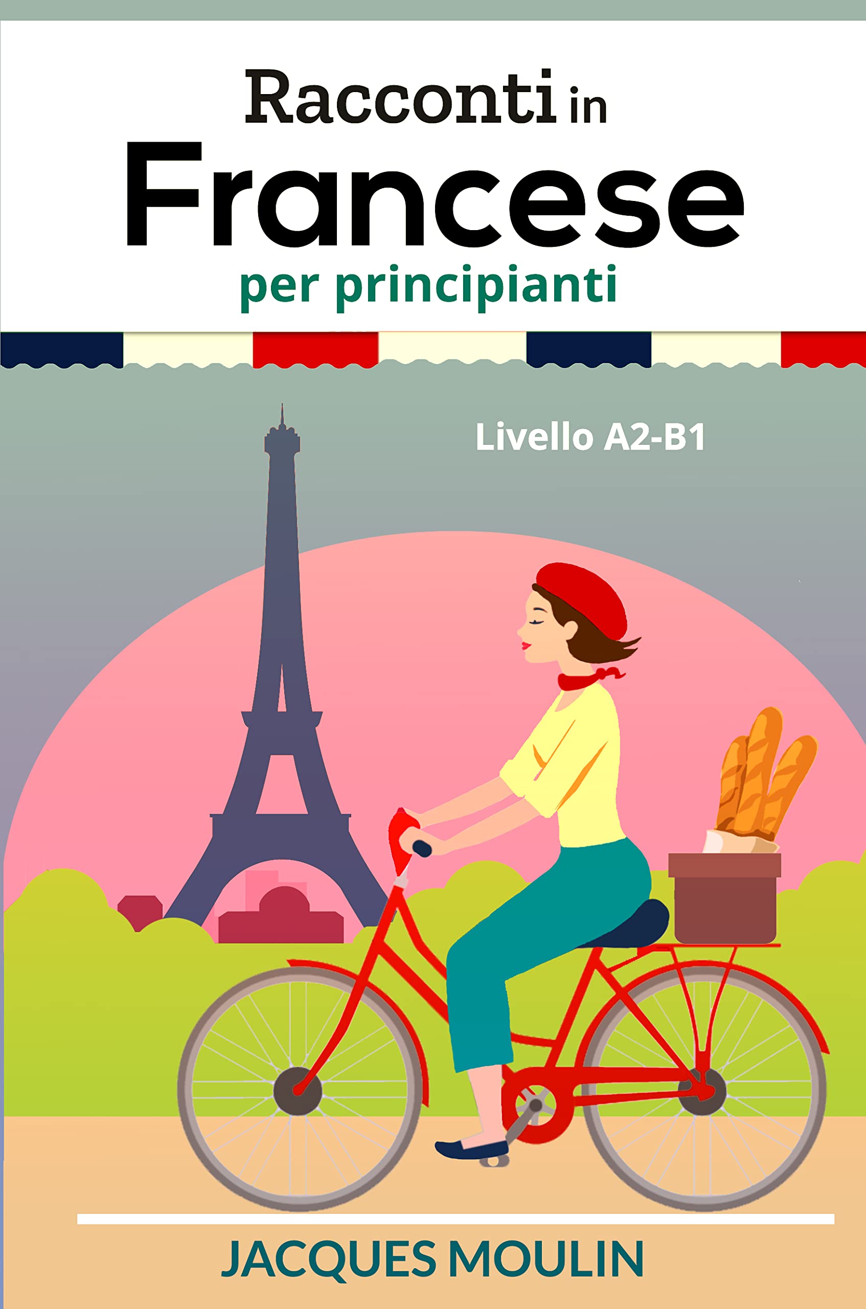 Racconti in Francese per Principianti: Livello A2-B1 (French Edition)