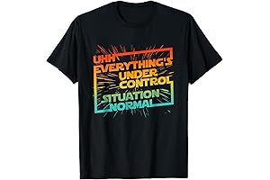 Uhh, Everything's Under Control, T-shirt