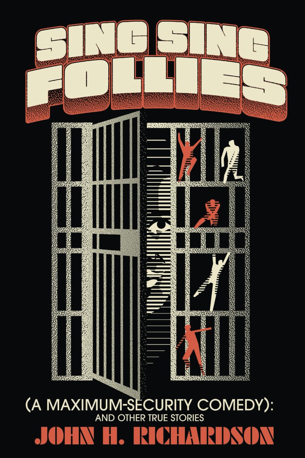 Sing Sing Follies (A Maximum-Security Comedy): And Other True Stories