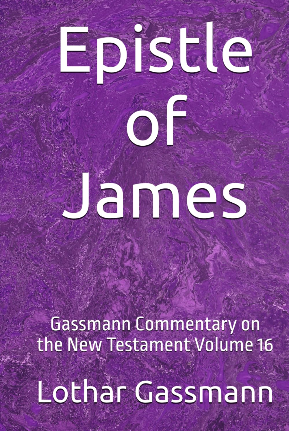 Epistle of James: Gassmann Commentary on the New Testament Volume 16