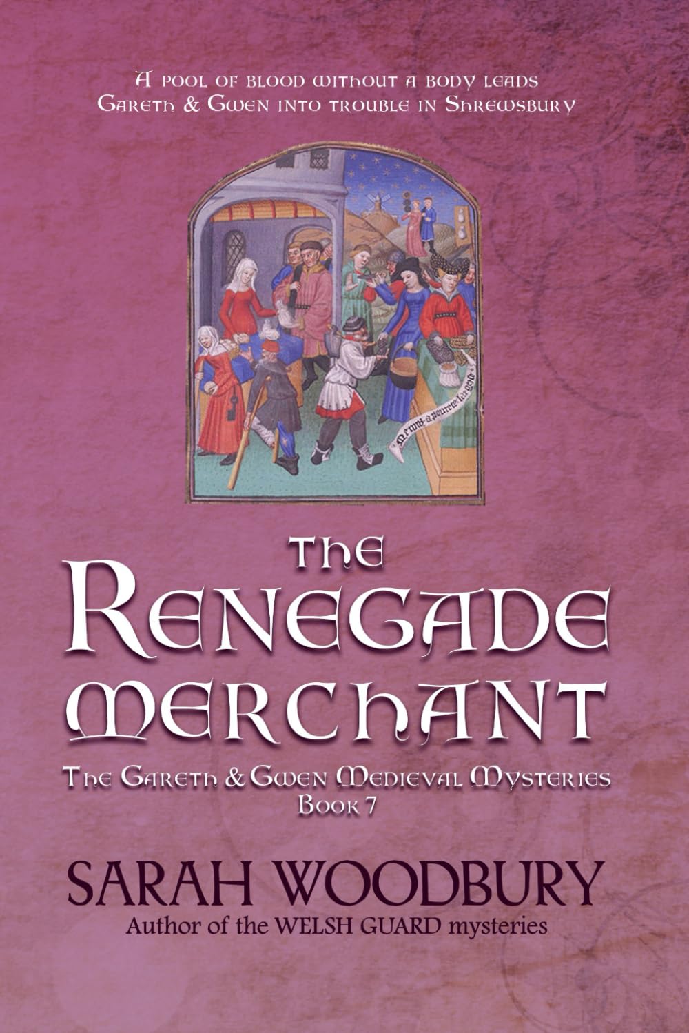 The Renegade Merchant: Volume 7 (The Gareth & Gwen Medieval Mysteries)