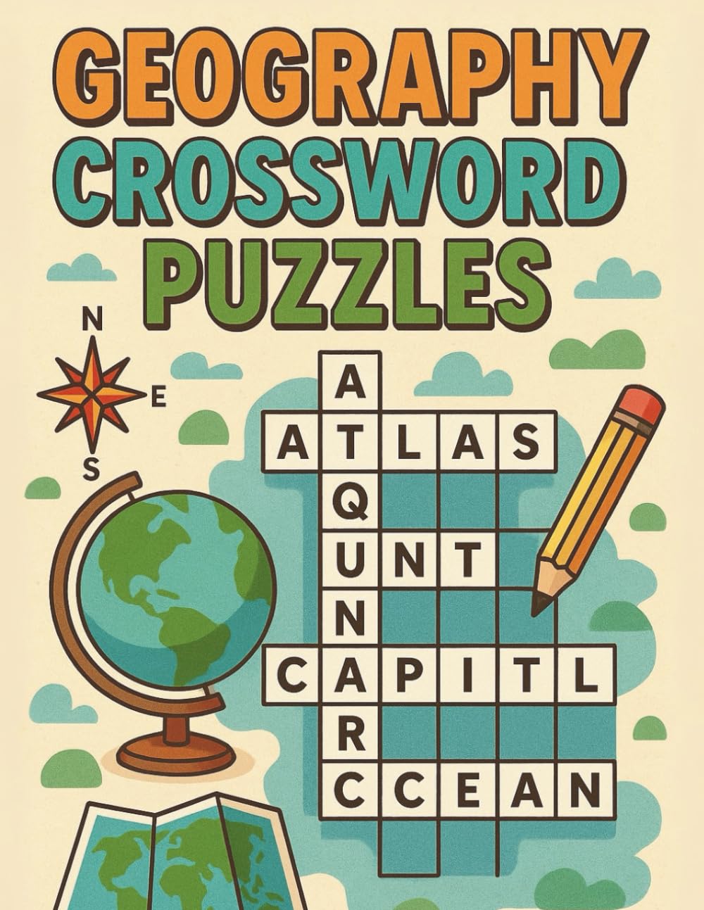 Geography Crossword Puzzles: Fun Themed Puzzles for Adults about World Capitals, Famous landmarks, Mountain ranges, Rivers and lakes, Islands, climate ... geographical terms, world oceans and seas