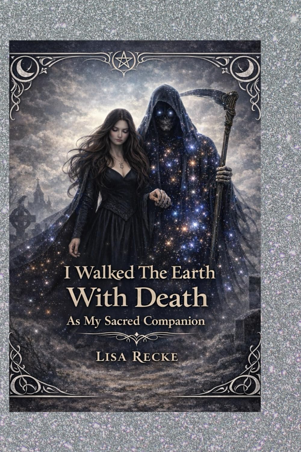 I WALKED THE EARTH WITH DEATH AS MY SACRED COMPANION (The Bare Soul Collection)
