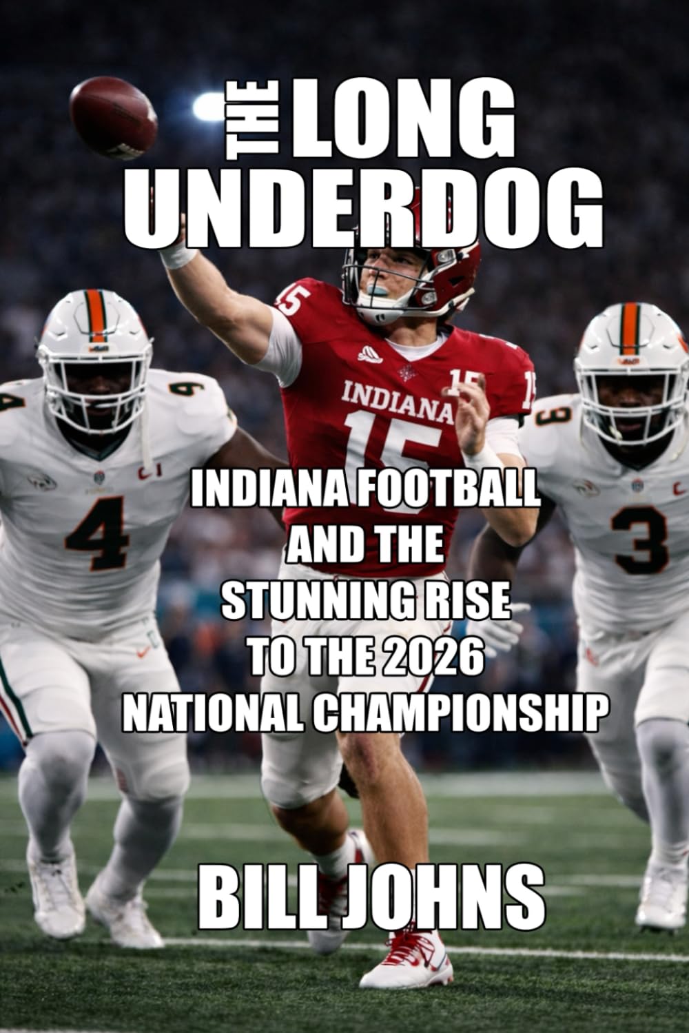 The Long Underdog: Indiana Football and the Stunning Rise to the 2026 National Championship (Saturdays of Legend)      Paperback – January 26, 2026