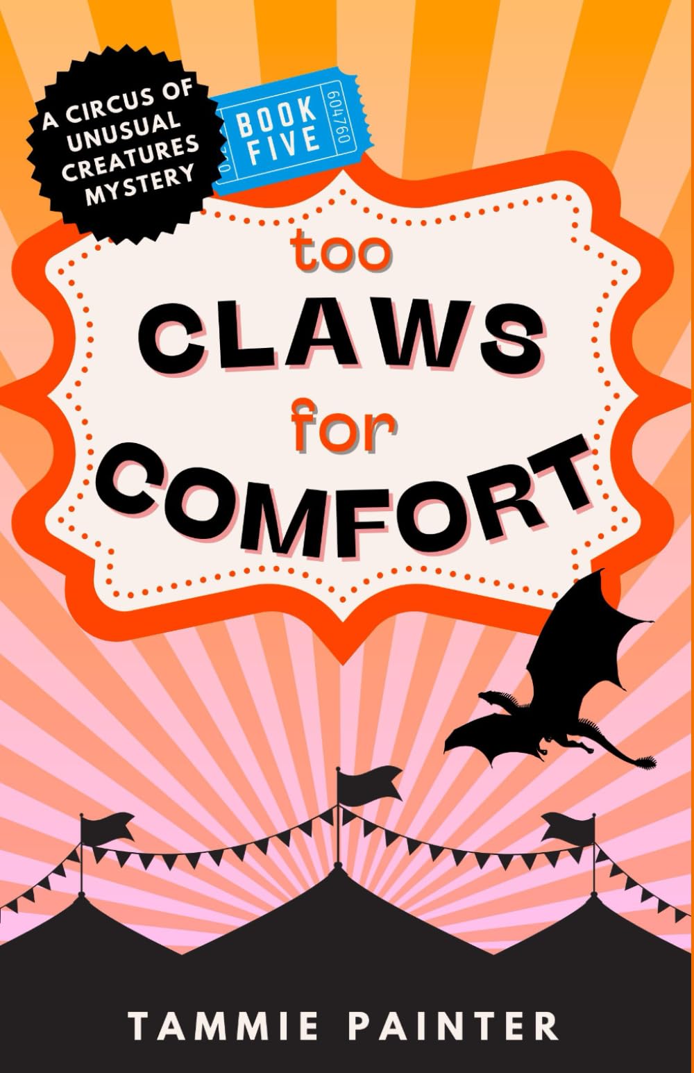 Too Claws for Comfort: A giggle-inducing cozy fantasy featuring a dragon detective (The Circus of Unusual Creatures)