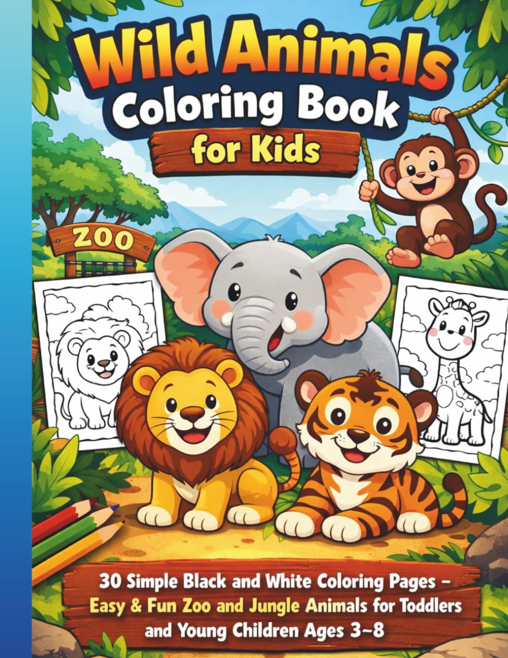 Wild Animals Coloring Book for Kids: 30 Simple Black and White Coloring Pages – Easy & Fun Zoo and Jungle Animals for Toddlers and Young Children Ages 3–8