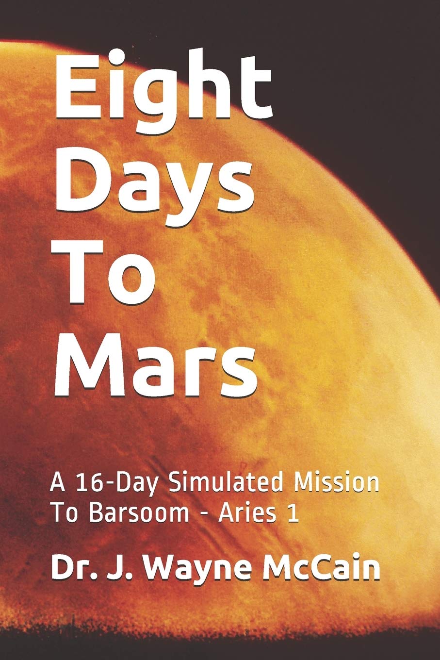 Eight Days To Mars: A 16-Day Simulated Mission To Barsoom - Aries 1 (STEAM Series)