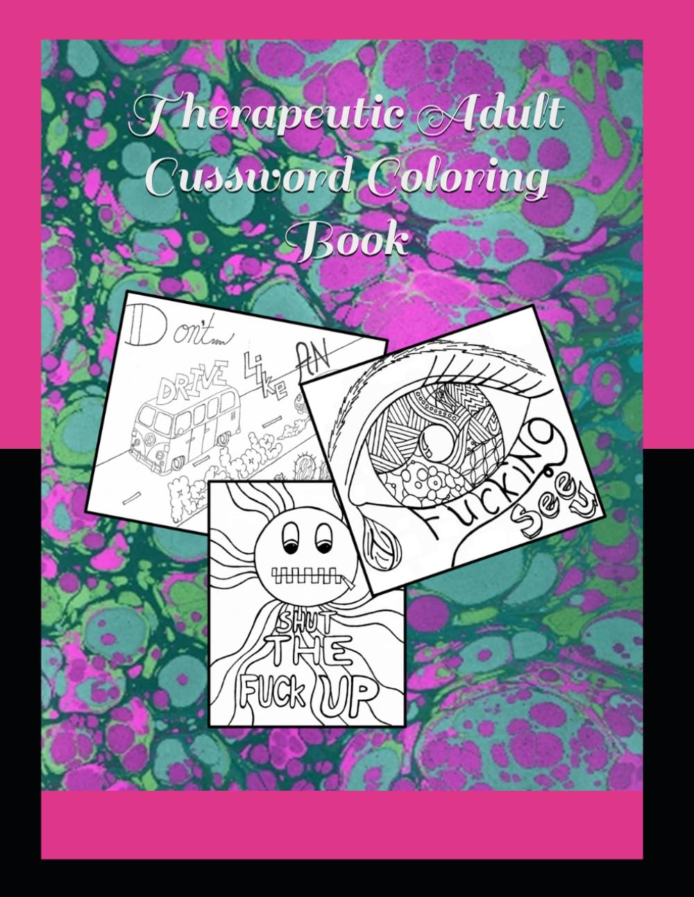 Therapeutic Adult Cussword Coloring Book: Book Number One (Therapeutic Coloring Books)