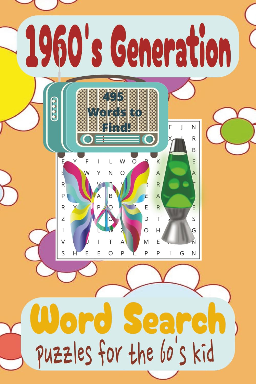 1960's Generation Word Search Puzzle Book: Word Search Book about 1960's Generation Puzzles for the 60's Kids 495 Words To Find!