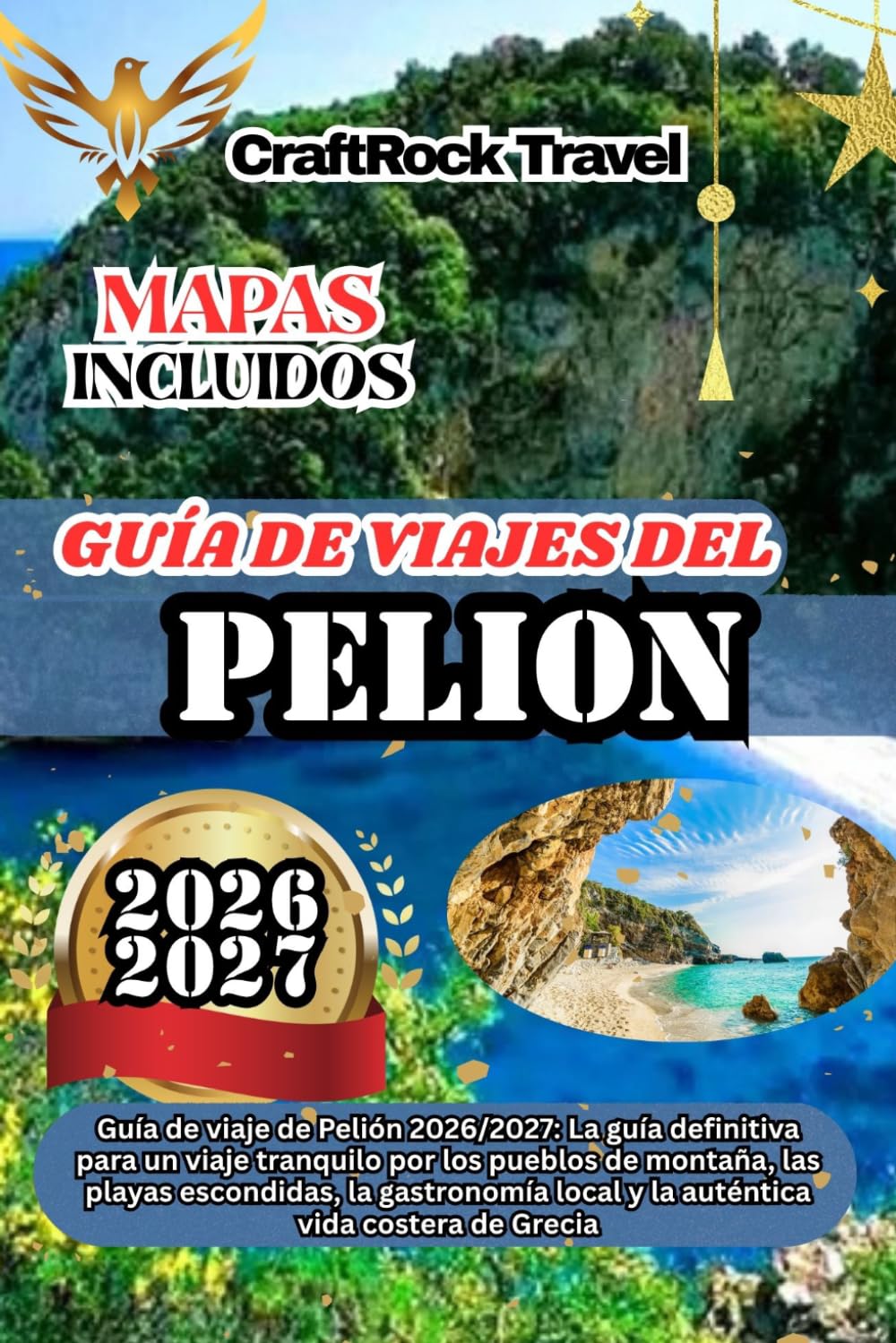 GUÍA DE VIAJES DEL PELION 2026/2027: Guía de viaje de Pelión 2026/2027: La guía definitiva para un viaje tranquilo por los pueblos de montaña, las ... local y la auténtica vida costera de Grecia.