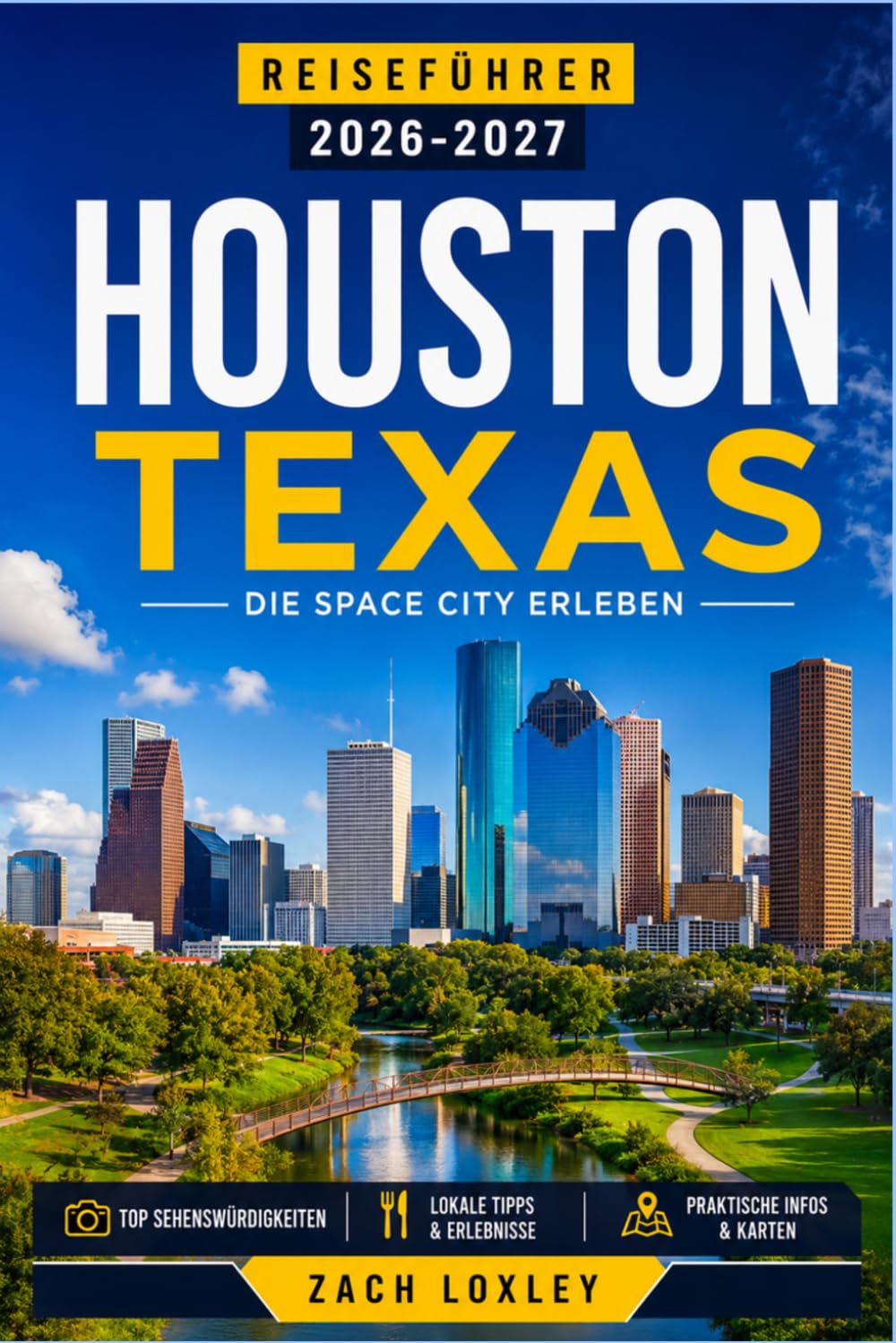 HOUSTON TEXAS REISEFÜHRER 2026-2027: Entdecken Sie Weltklasse-Museen, vielfältige kulinarische Angebote und Tagesausflüge entlang der Küste in Amerikas viertgrößter Stadt
