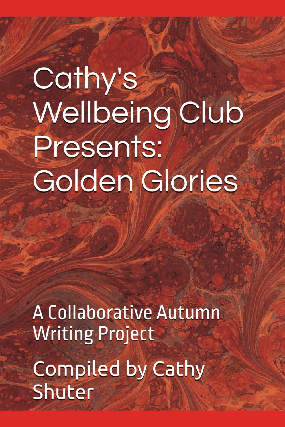 Cathy's Wellbeing Club Presents: Golden Glories: A Collaborative Autumn Writing Project