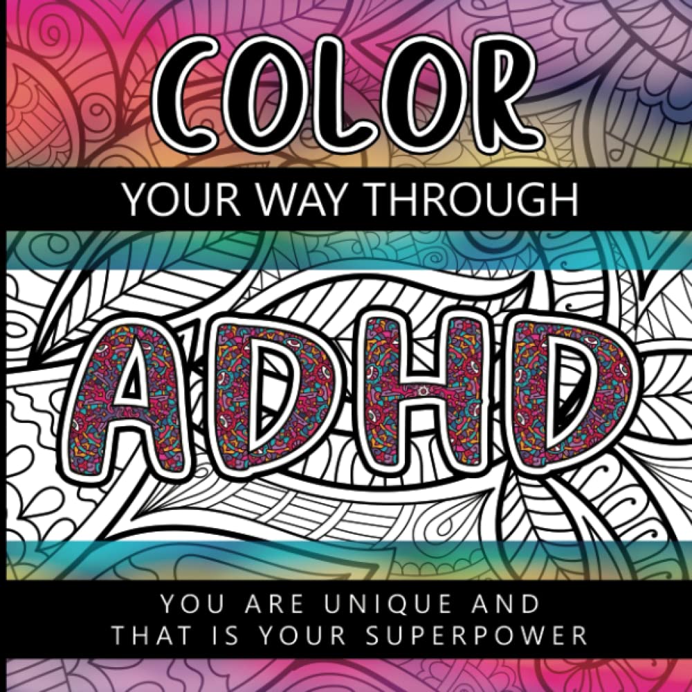 Color Your Way Through ADHD: A therapeutic Coloring Book for Your Mental Health