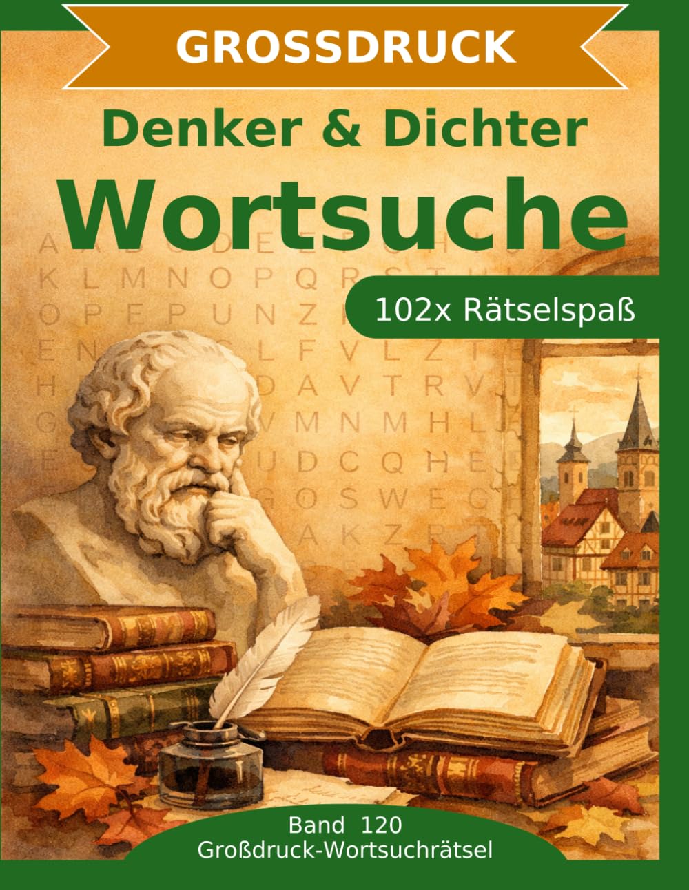 Denker & Dichter — Wortsuche in Großdruck: 102 Wortsuchrätsel mit extra großer Schrift | Geschenkidee für Oma & Opa