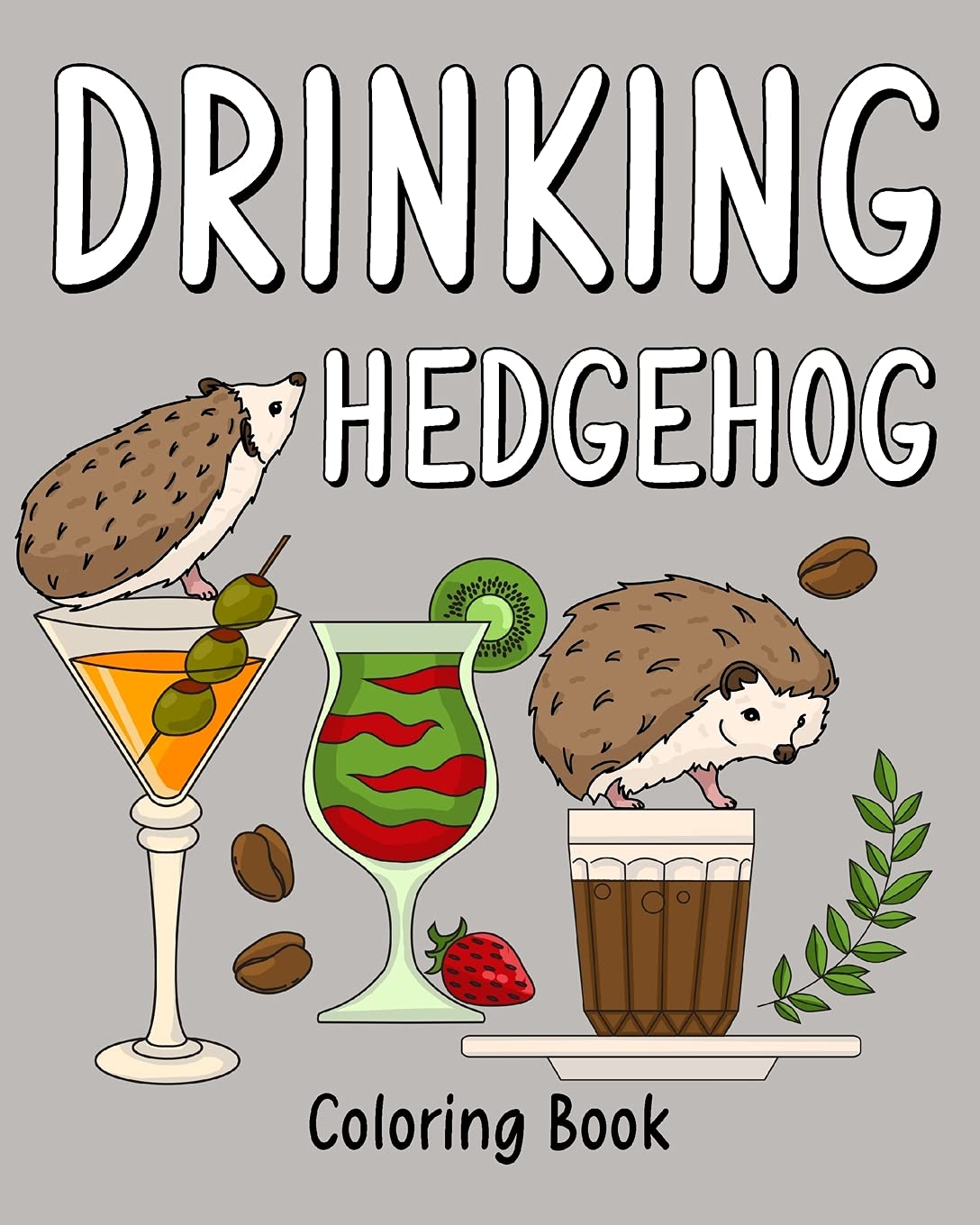 Drinking Hedgehog Coloring Book: Coloring Books for Adults, Coloring Book with Many Coffee & Drinks Recipes
