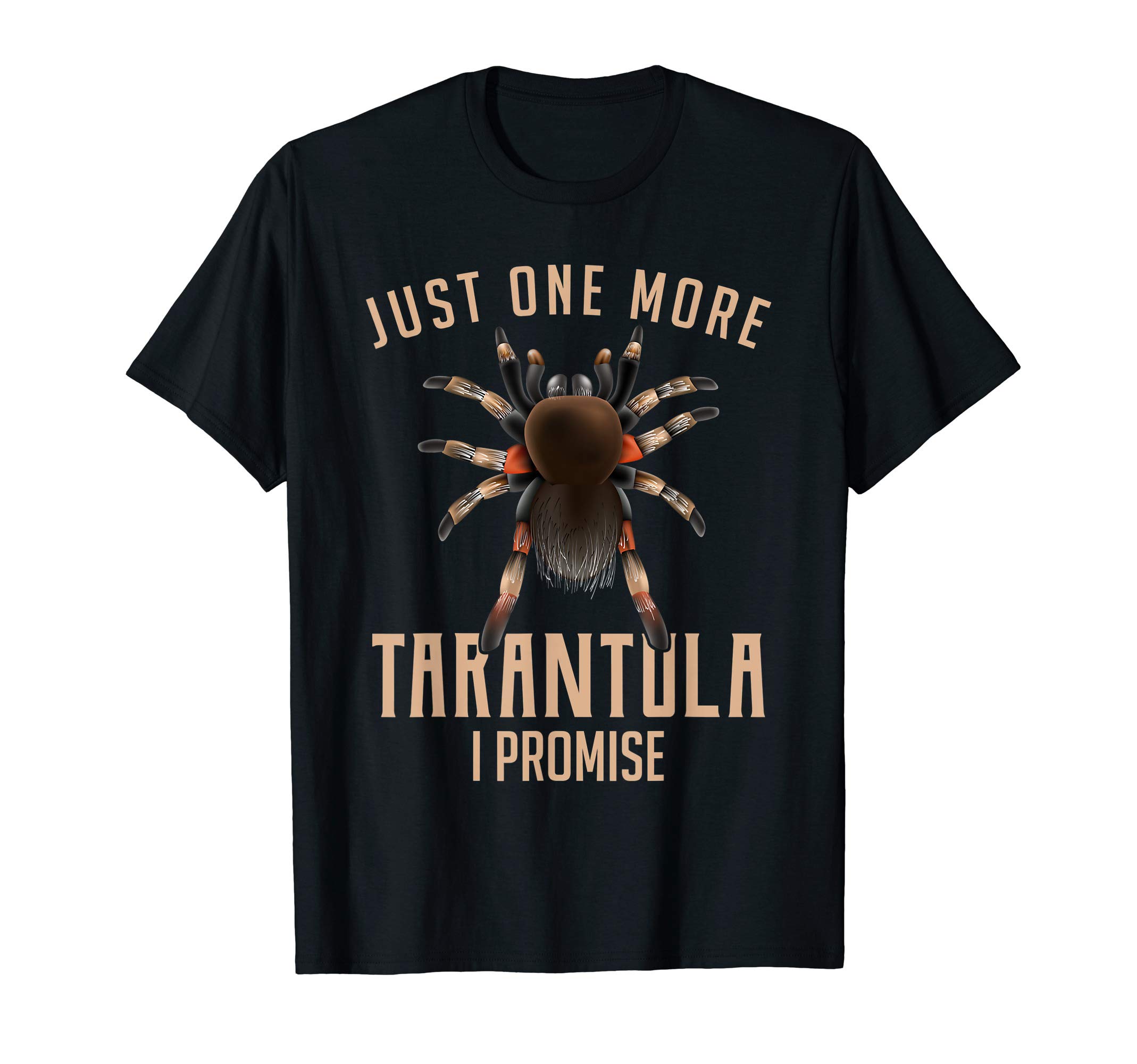 Just One More TARANTULA I Promise Funny Tarantula Spider T-Shirt