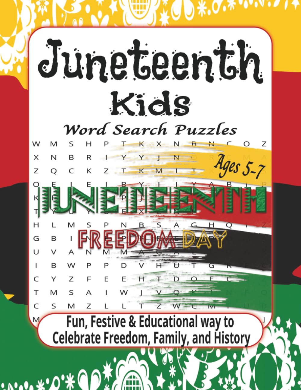 Juneteenth for Kids Word Search: Fun, Festive & Educational Puzzles for Ages 5–7 to Celebrate Freedom, Family, and History | 8.5 x 11 Inches | 50+ Puzzles | Over 495 Words