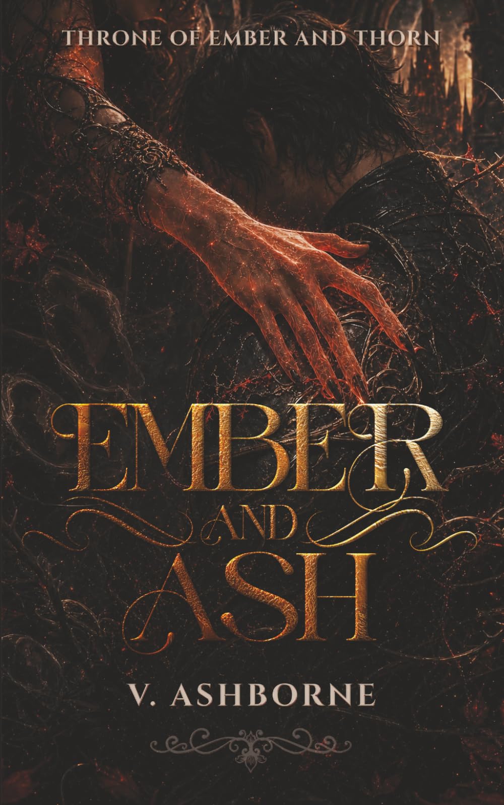 EMBER AND ASH: Book Three in the Throne of Ember and Thorn Series — A Steamy Fae Romantasy
