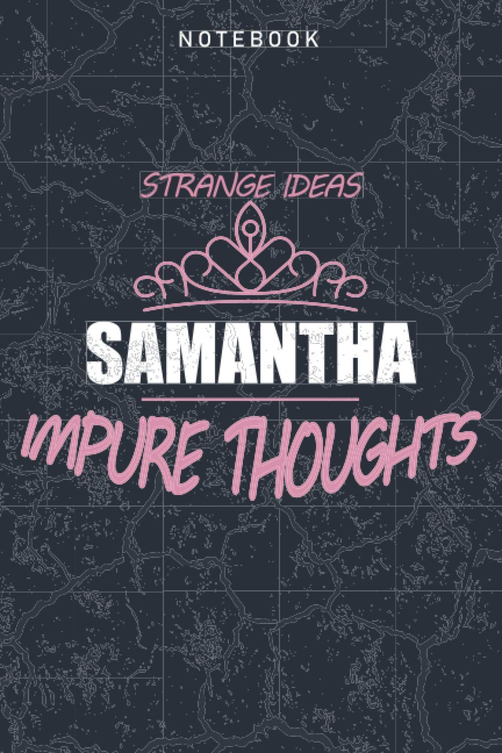 Strange Ideas And Impure Thoughts Of Samantha: Personalized Lined Journal Gift For Girls And Women Named Samantha | Organizer Notebook For Writing …|120 Blank Lined Pages 6x9 Inches