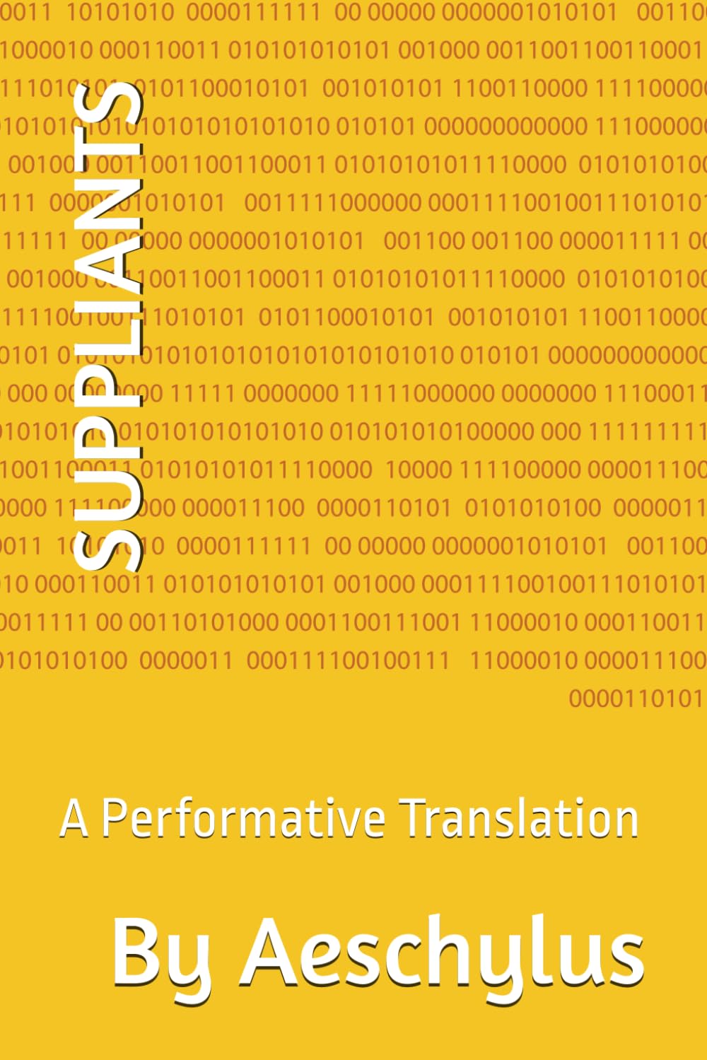 SUPPLIANTS: A Performative Translation (ANCIENT GREEK DRAMA)