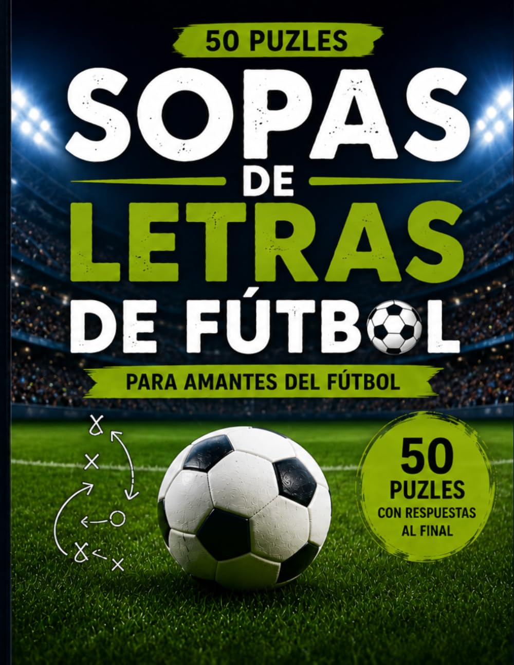 Sopa de Letras de Fútbol para Adultos y Mayores: 50 Juegos en Letra Grande sobre Tácticas, Posiciones, Entrenamiento, Afición y la Pasión por el Fútbol
