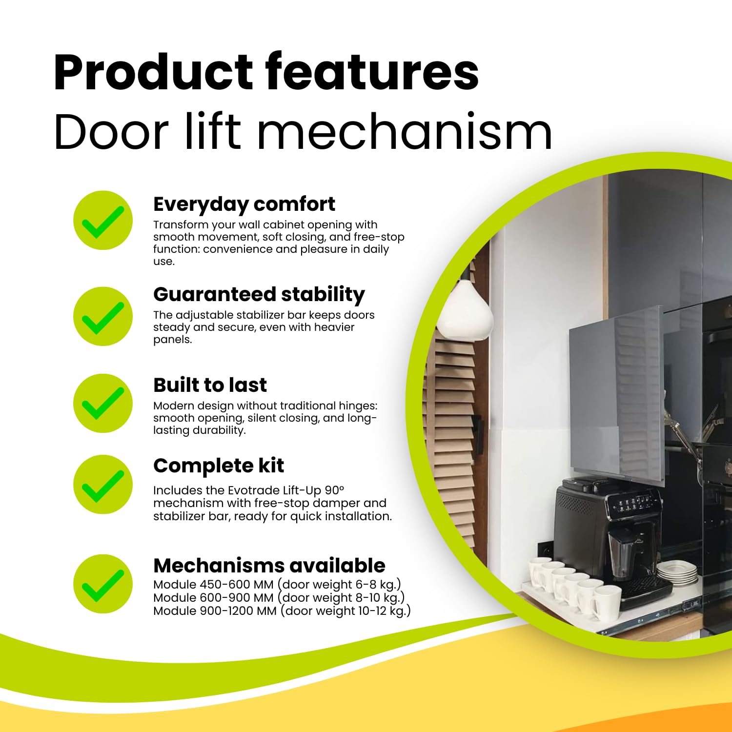 EVOTRADE Meccanismo Apertura Anta Pensile con Ammortizzatore - LIFT-UP 90° Con Free Stop e Chiusura Soft - Braccetto Apertura Ante Pensili Mobili Cucina (Per Modulo 600-900 MM)