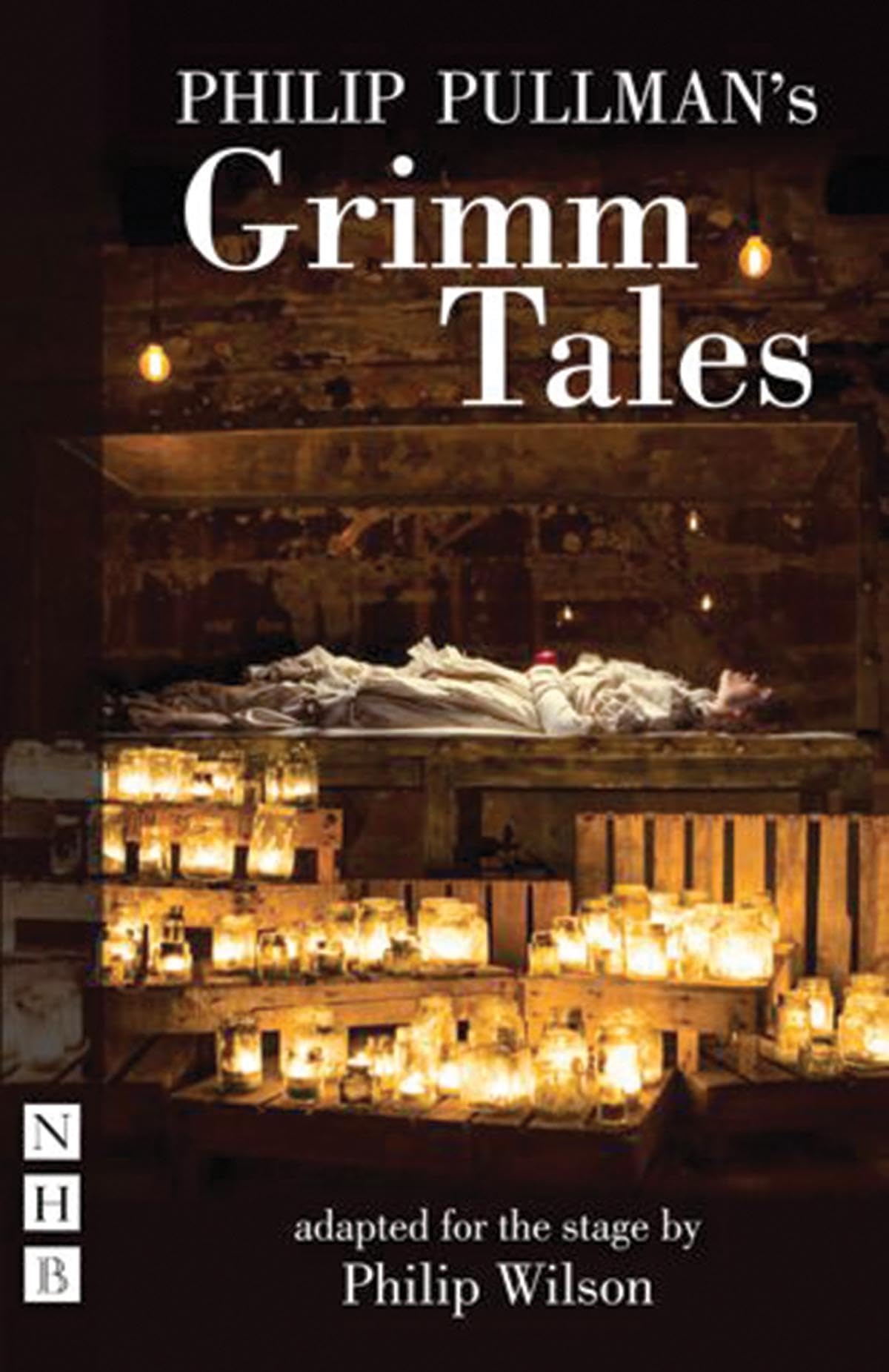 Philip Pullman's Philip Pullman's Grimm Tales (stage version) by Philip...