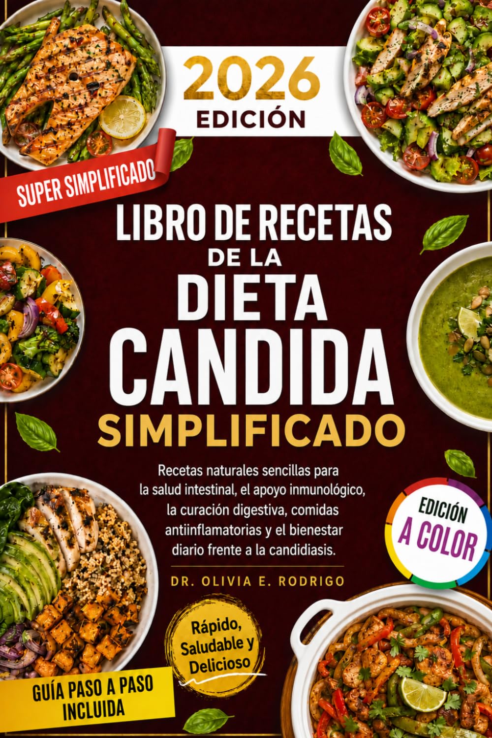 LIBRO DE RECETAS DE LA DIETA CANDIDA SIMPLIFICADO: Recetas naturales sencillas para la salud intestinal, el apoyo inmunológico, la curación digestiva, ... el bienestar diario frente a la candidiasis.