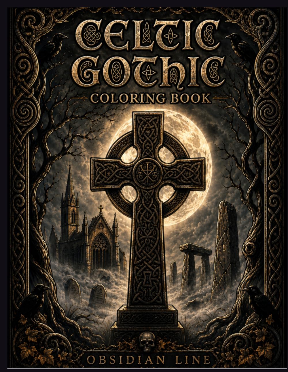 Celtic Gothic Coloring Book: Intricate Celtic Knots, Irish Symbols, and Dark Gothic Designs for Relaxation and Stress Relief (Gothic Dreams Obsidian Line)