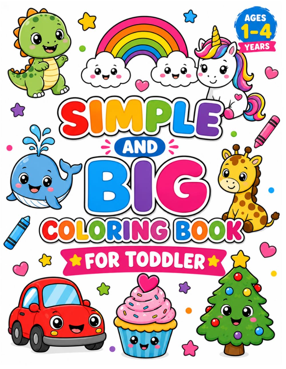 Simple & Big Coloring Book for Toddler: 100+ Easy And Fun Coloring Pages For Kids, Preschool and Kindergarten