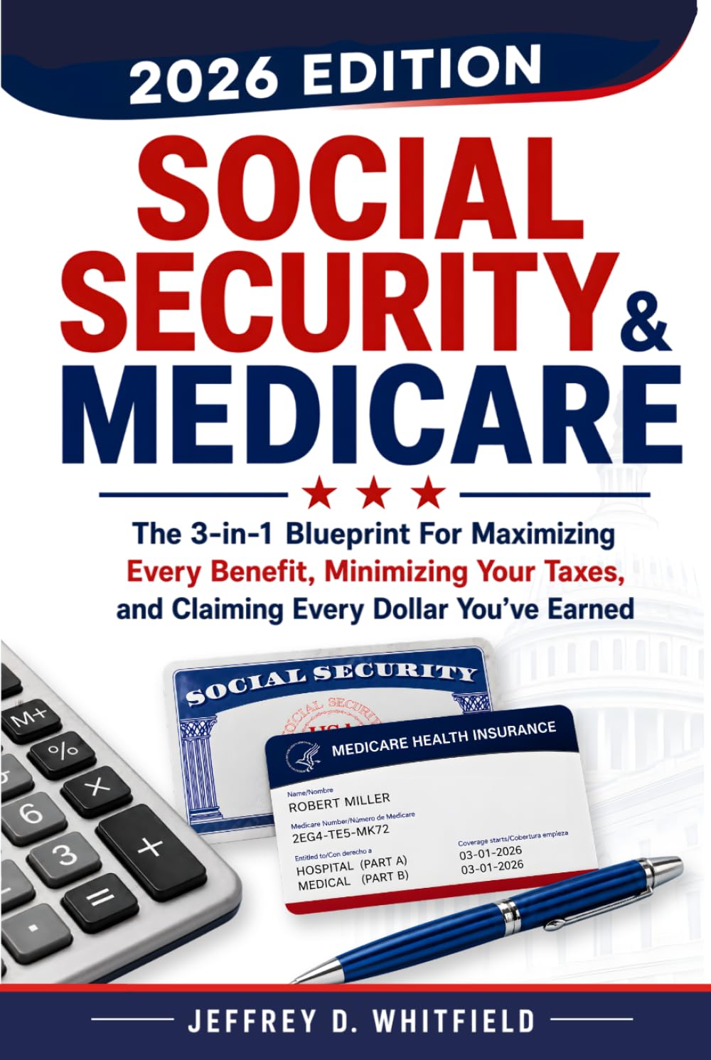 Social Security & Medicare the 3-In-1 Blueprint: For Maximizing Every Benefit, Minimizing Your Taxes and Claiming Every Dollar You’ve Earned