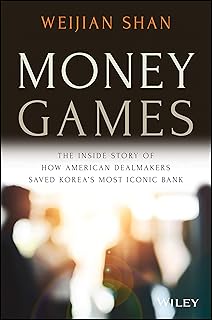 Money Games: The Inside Story of How American Dealmakers Saved Korea's Most Iconic Bank