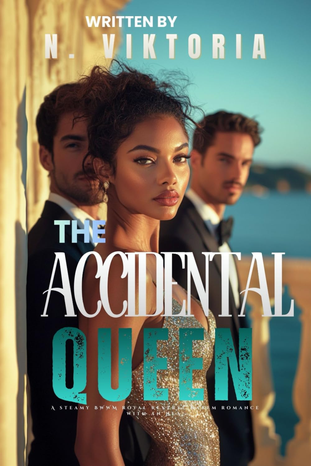The Accidental Queen: A Steamy BWWM Interracial Multicultural Standalone Reverse Harem Fake Fiancée Identity (CLAIMED BY ROYALTY)