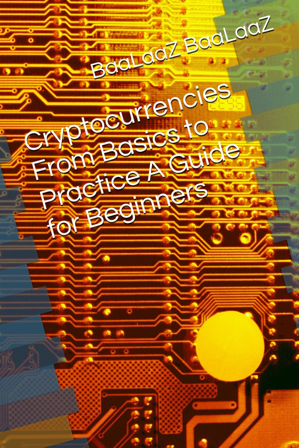 Cryptocurrencies From Basics to Practice A Guide for Beginners